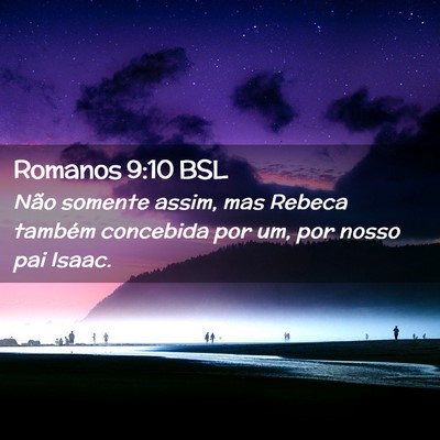 Picture 02 - Romanos 9:10 BSL - Não somente assim, mas Rebeca também concebida - Bible Verse Picture