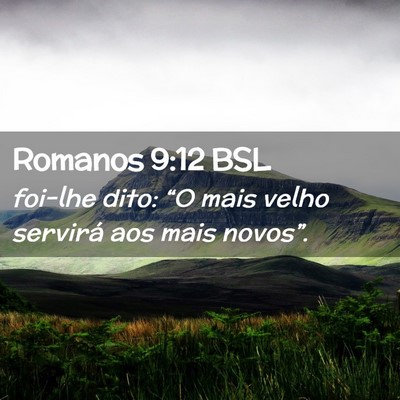 Picture 02 - Romanos 9:12 BSL - foi-lhe dito: “O mais velho servirá aos mais - Bible Verse Picture