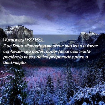 Picture 02 - Romanos 9:22 BSL - E se Deus, disposto a mostrar sua ira e a fazer - Bible Verse Picture
