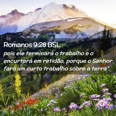 Picture 02 - Romanos 9:28 BSL - pois ele terminará o trabalho e o encurtará em - Bible Verse Picture