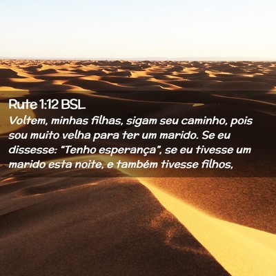 Picture 02 - Rute 1:12 BSL - Voltem, minhas filhas, sigam seu caminho, pois - Bible Verse Picture