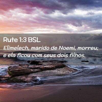 Picture 02 - Rute 1:3 BSL - Elimelech, marido de Noemi, morreu; e ela ficou - Bible Verse Picture