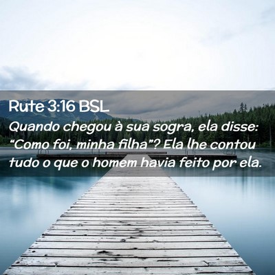 Picture 02 - Rute 3:16 BSL - Quando chegou à sua sogra, ela disse: “Como - Bible Verse Picture