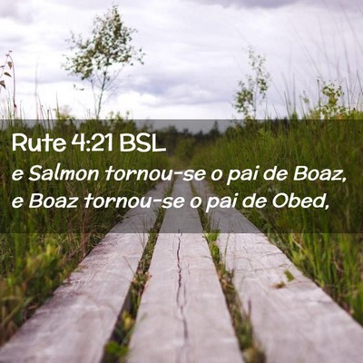 Picture 02 - Rute 4:21 BSL - e Salmon tornou-se o pai de Boaz, e Boaz - Bible Verse Picture