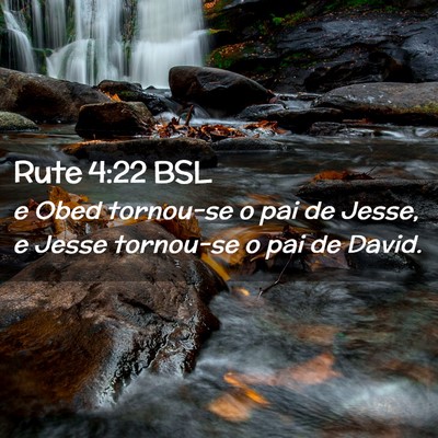 Picture 02 - Rute 4:22 BSL - e Obed tornou-se o pai de Jesse, e Jesse - Bible Verse Picture
