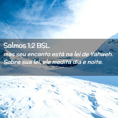 Picture 02 - Salmos 1:2 BSL - mas seu encanto está na lei de Yahweh. Sobre sua - Bible Verse Picture