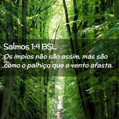 Picture 02 - Salmos 1:4 BSL - Os ímpios não são assim, mas são como o - Bible Verse Picture