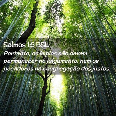 Picture 02 - Salmos 1:5 BSL - Portanto, os ímpios não devem permanecer no - Bible Verse Picture