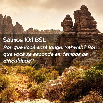 Picture 02 - Salmos 10:1 BSL - Por que você está longe, Yahweh? Por que você - Bible Verse Picture