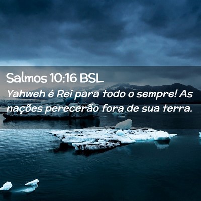 Picture 02 - Salmos 10:16 BSL - Yahweh é Rei para todo o sempre! As nações - Bible Verse Picture