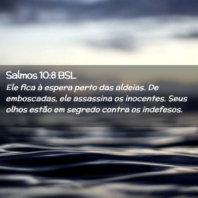 Picture 02 - Salmos 10:8 BSL - Ele fica à espera perto das aldeias. De - Bible Verse Picture