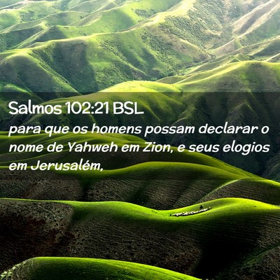 Picture 02 - Salmos 102:21 BSL - para que os homens possam declarar o nome de - Bible Verse Picture