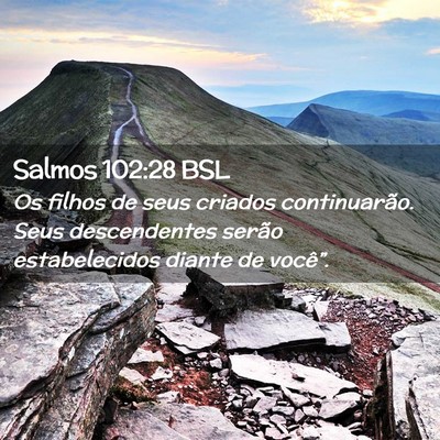 Picture 02 - Salmos 102:28 BSL - Os filhos de seus criados continuarão. Seus - Bible Verse Picture