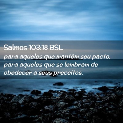 Picture 02 - Salmos 103:18 BSL - para aqueles que mantêm seu pacto, para aqueles - Bible Verse Picture