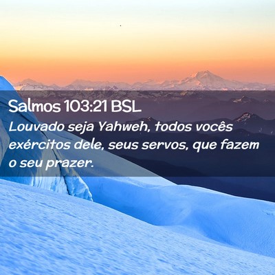 Picture 02 - Salmos 103:21 BSL - Louvado seja Yahweh, todos vocês exércitos - Bible Verse Picture
