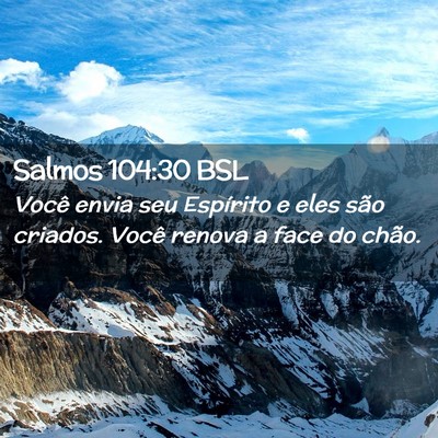 Picture 02 - Salmos 104:30 BSL - Você envia seu Espírito e eles são criados. - Bible Verse Picture