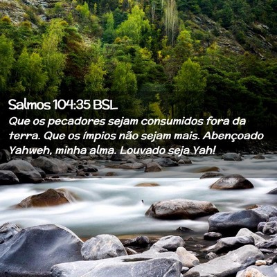 Picture 02 - Salmos 104:35 BSL - Que os pecadores sejam consumidos fora da terra. - Bible Verse Picture
