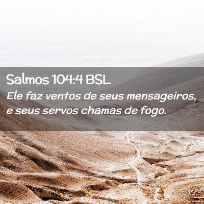 Picture 02 - Salmos 104:4 BSL - Ele faz ventos de seus mensageiros, e seus servos - Bible Verse Picture