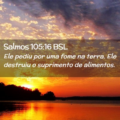 Picture 02 - Salmos 105:16 BSL - Ele pediu por uma fome na terra. Ele destruiu o - Bible Verse Picture