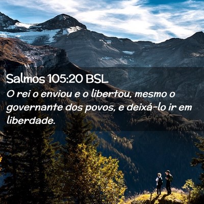 Picture 02 - Salmos 105:20 BSL - O rei o enviou e o libertou, mesmo o governante - Bible Verse Picture