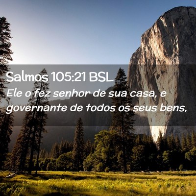 Picture 02 - Salmos 105:21 BSL - Ele o fez senhor de sua casa, e governante de - Bible Verse Picture