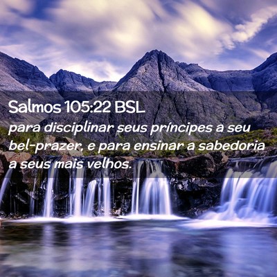Picture 02 - Salmos 105:22 BSL - para disciplinar seus príncipes a seu - Bible Verse Picture