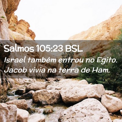 Picture 02 - Salmos 105:23 BSL - Israel também entrou no Egito. Jacob vivia na - Bible Verse Picture
