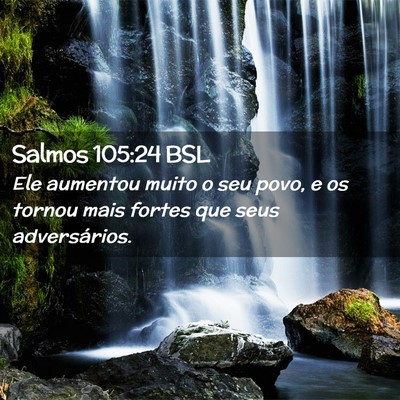 Picture 02 - Salmos 105:24 BSL - Ele aumentou muito o seu povo, e os tornou mais - Bible Verse Picture