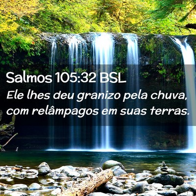 Picture 02 - Salmos 105:32 BSL - Ele lhes deu granizo pela chuva, com relâmpagos - Bible Verse Picture