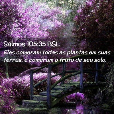 Picture 02 - Salmos 105:35 BSL - Eles comeram todas as plantas em suas terras, e - Bible Verse Picture