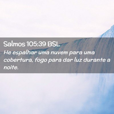 Picture 02 - Salmos 105:39 BSL - He espalhar uma nuvem para uma cobertura, fogo - Bible Verse Picture