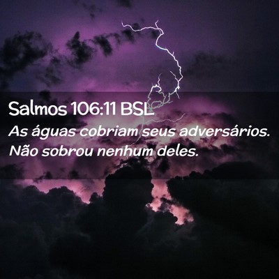 Picture 02 - Salmos 106:11 BSL - As águas cobriam seus adversários. Não sobrou - Bible Verse Picture