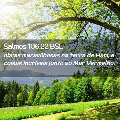 Picture 02 - Salmos 106:22 BSL - obras maravilhosas na terra de Ham, e coisas - Bible Verse Picture