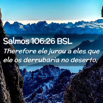 Picture 02 - Salmos 106:26 BSL - Therefore ele jurou a eles que ele os derrubaria - Bible Verse Picture