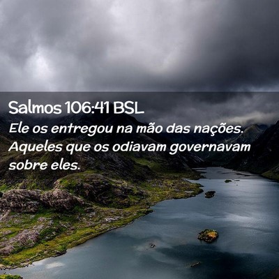 Picture 02 - Salmos 106:41 BSL - Ele os entregou na mão das nações. Aqueles que - Bible Verse Picture