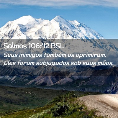 Picture 02 - Salmos 106:42 BSL - Seus inimigos também os oprimiram. Eles foram - Bible Verse Picture