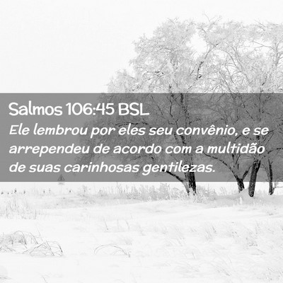Picture 02 - Salmos 106:45 BSL - Ele lembrou por eles seu convênio, e se - Bible Verse Picture