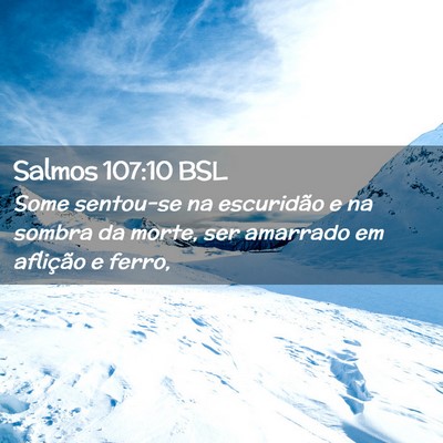 Picture 02 - Salmos 107:10 BSL - Some sentou-se na escuridão e na sombra da - Bible Verse Picture