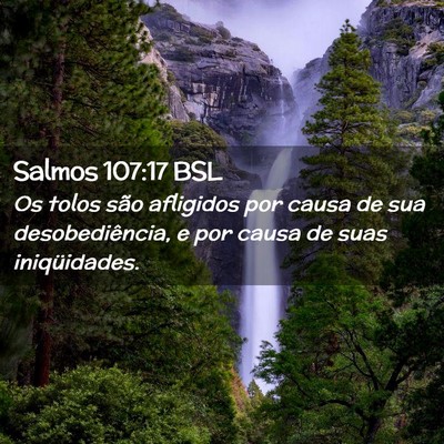 Picture 02 - Salmos 107:17 BSL - Os tolos são afligidos por causa de sua - Bible Verse Picture
