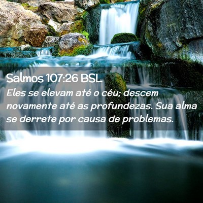Picture 02 - Salmos 107:26 BSL - Eles se elevam até o céu; descem novamente até - Bible Verse Picture