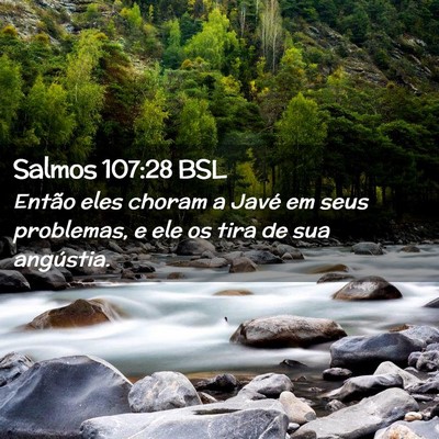Picture 02 - Salmos 107:28 BSL - Então eles choram a Javé em seus problemas, e - Bible Verse Picture