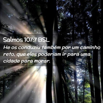 Picture 02 - Salmos 107:7 BSL - He os conduziu também por um caminho reto, que - Bible Verse Picture