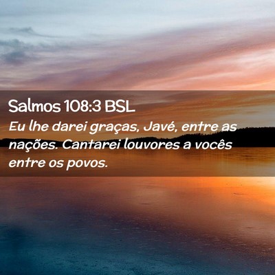 Picture 02 - Salmos 108:3 BSL - Eu lhe darei graças, Javé, entre as nações. - Bible Verse Picture