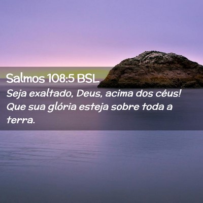 Picture 02 - Salmos 108:5 BSL - Seja exaltado, Deus, acima dos céus! Que sua - Bible Verse Picture