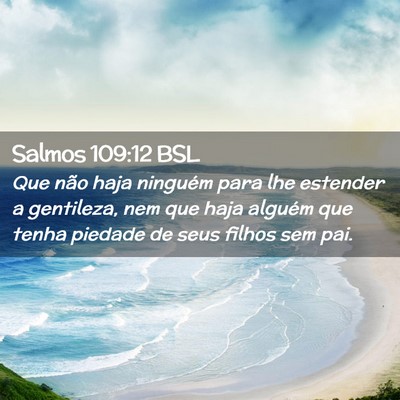 Picture 02 - Salmos 109:12 BSL - Que não haja ninguém para lhe estender a - Bible Verse Picture