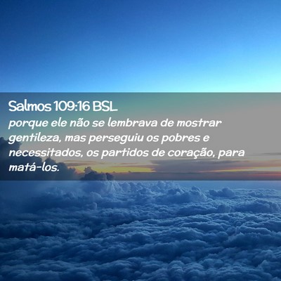 Picture 02 - Salmos 109:16 BSL - porque ele não se lembrava de mostrar gentileza, - Bible Verse Picture