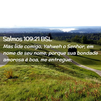 Picture 02 - Salmos 109:21 BSL - Mas lide comigo, Yahweh o Senhor, em nome de seu - Bible Verse Picture