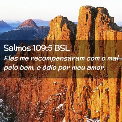 Picture 02 - Salmos 109:5 BSL - Eles me recompensaram com o mal pelo bem, e ódio - Bible Verse Picture