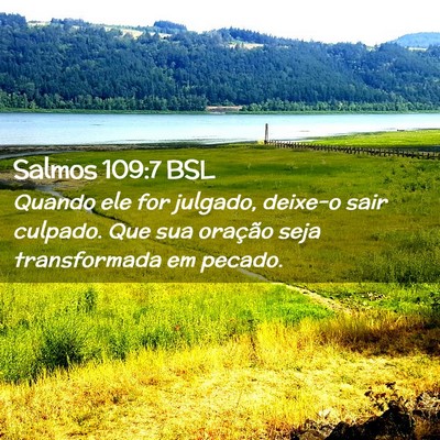 Picture 02 - Salmos 109:7 BSL - Quando ele for julgado, deixe-o sair culpado. Que - Bible Verse Picture