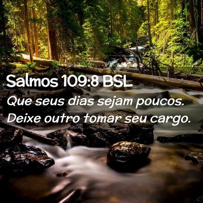 Picture 02 - Salmos 109:8 BSL - Que seus dias sejam poucos. Deixe outro tomar seu - Bible Verse Picture